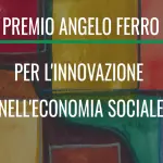 Premio Angelo Ferro 2026: un riconoscimento all’innovazione nell’economia sociale